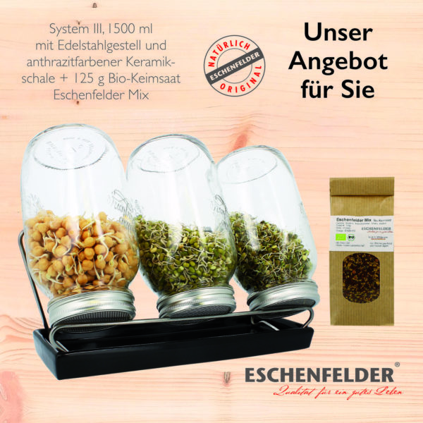 Sprossenglas System lll 1500ml | Eschenfelder Sprossenglas System lll 1500ml Schale Keimglas mit Bio Keimsaat Eschenfelder Mix Gratis dazu einem 125g Tütchen Bio-Keimsaat aus kontrolliert biologischem Anbau 3 Sprossengläser 1500 ml mit feinmaschigem Sieb Das Set gibt es in der Schale weiß oder anthrazit Mit den Sprossengläsern können Sie täglich das ganze Jahr über Gesundheit ernten. Die Kombination aus Glas und feinmaschigem Sieb aus nickelfreiem Edelstahl, garantiert eine mühelose und hygienisch saubere Sprossenzucht ohne Erde.