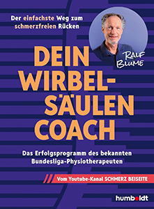 Dein Wirbelsäulen-Coach: Das Erfolgs-Programm des bekannten Bundesliga-Physiotherapeuten Ralf Blume